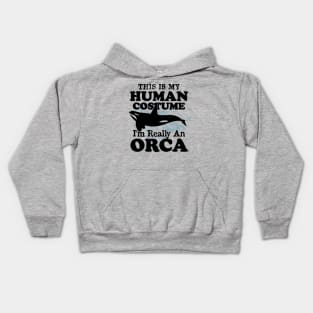 This is My Human Costume I'm Really An Orca Whale Kids Hoodie